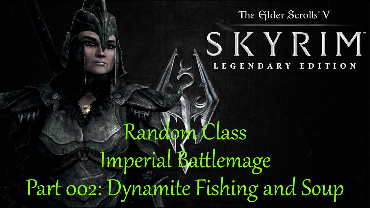 Skyrim - Imperial Battlemage Random Class Challenge - Part 002: Dynamite Fishing and Vegetable Soup