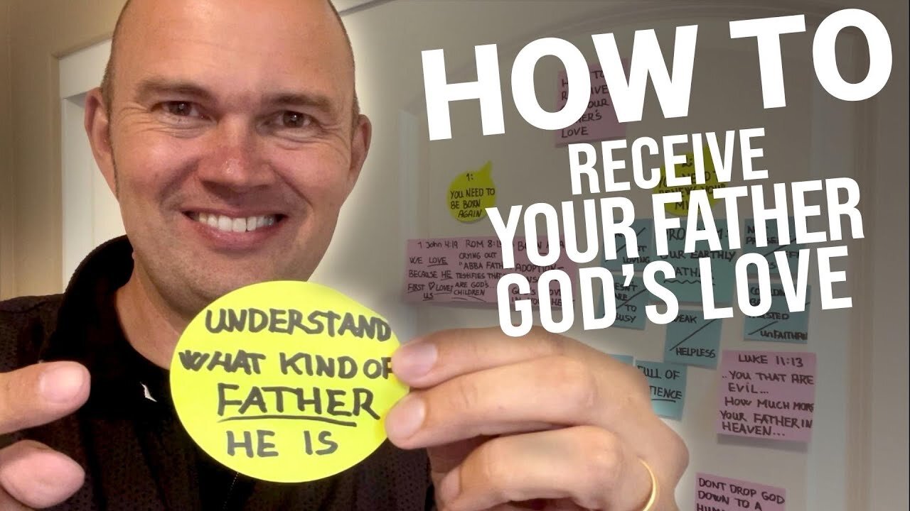 HOW TO RECEIVE GOD YOUR FATHER'S LOVE - THIS TEACHING IS VERY PROFOUND!