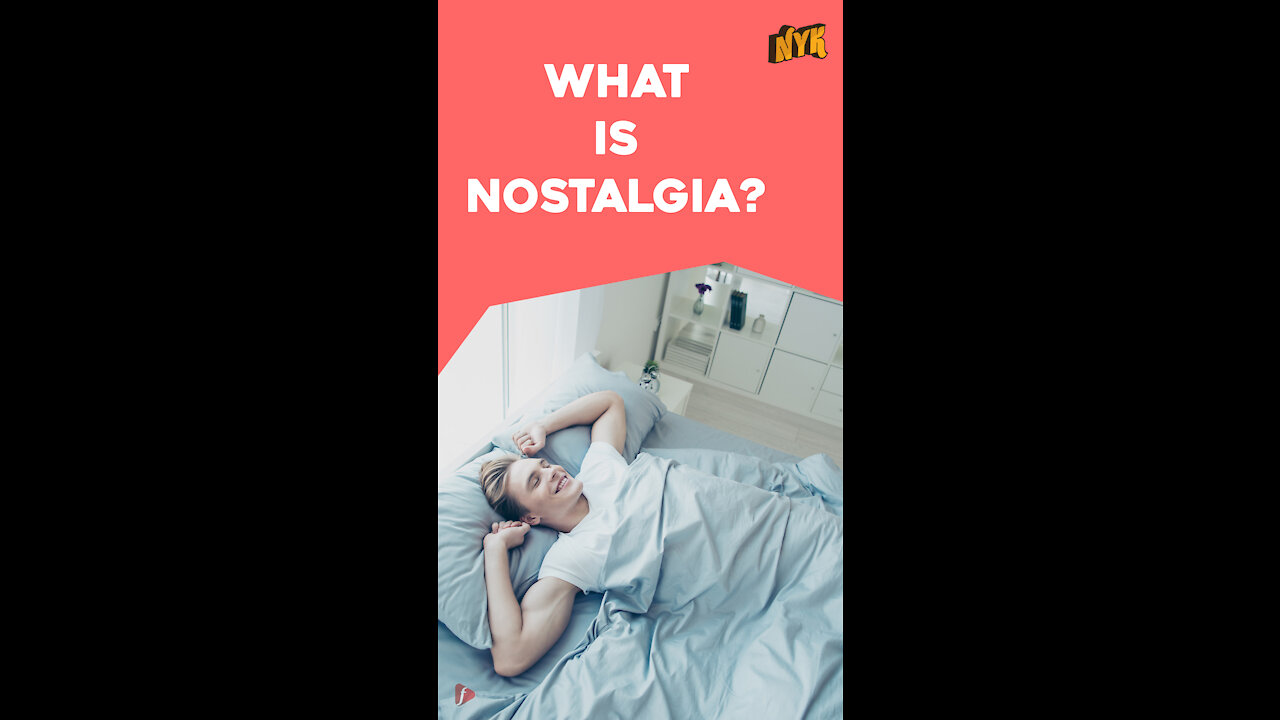 Why Do We Feel Nostalgia *