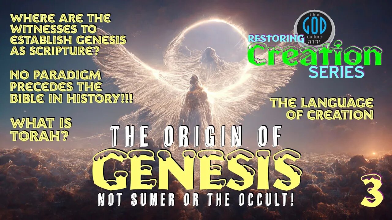 Restoring Creation: Part 3: What Is the Origin of Genesis? Not Sumer or the Occult!