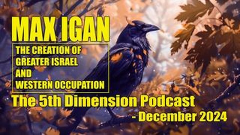 Max Igan - 5th Dimension Podcast - December 2024