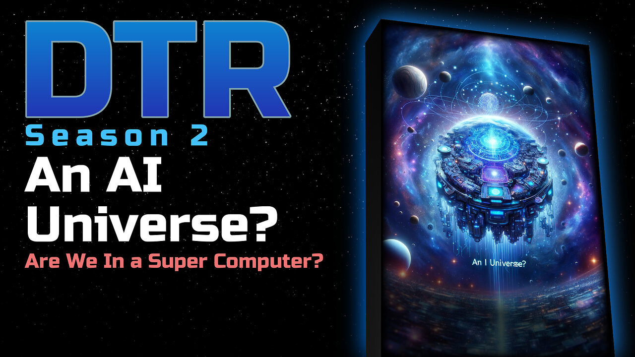 DTR Ep 175: An AI Universe?