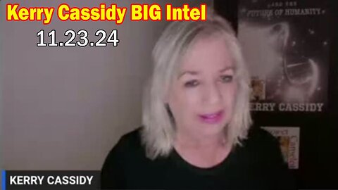 Kerry Cassidy BIG Intel Nov 23: "The UAP Hearing, TRUMP, Current Events, Financial Scene And QFS"