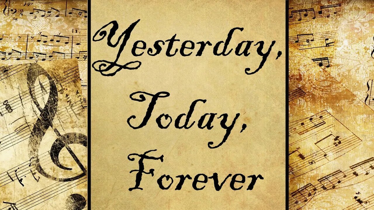 Yesterday, Today, Forever | Hymn