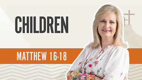 Bible Discovery, Matthew 16-18 | Children – September 24, 2024