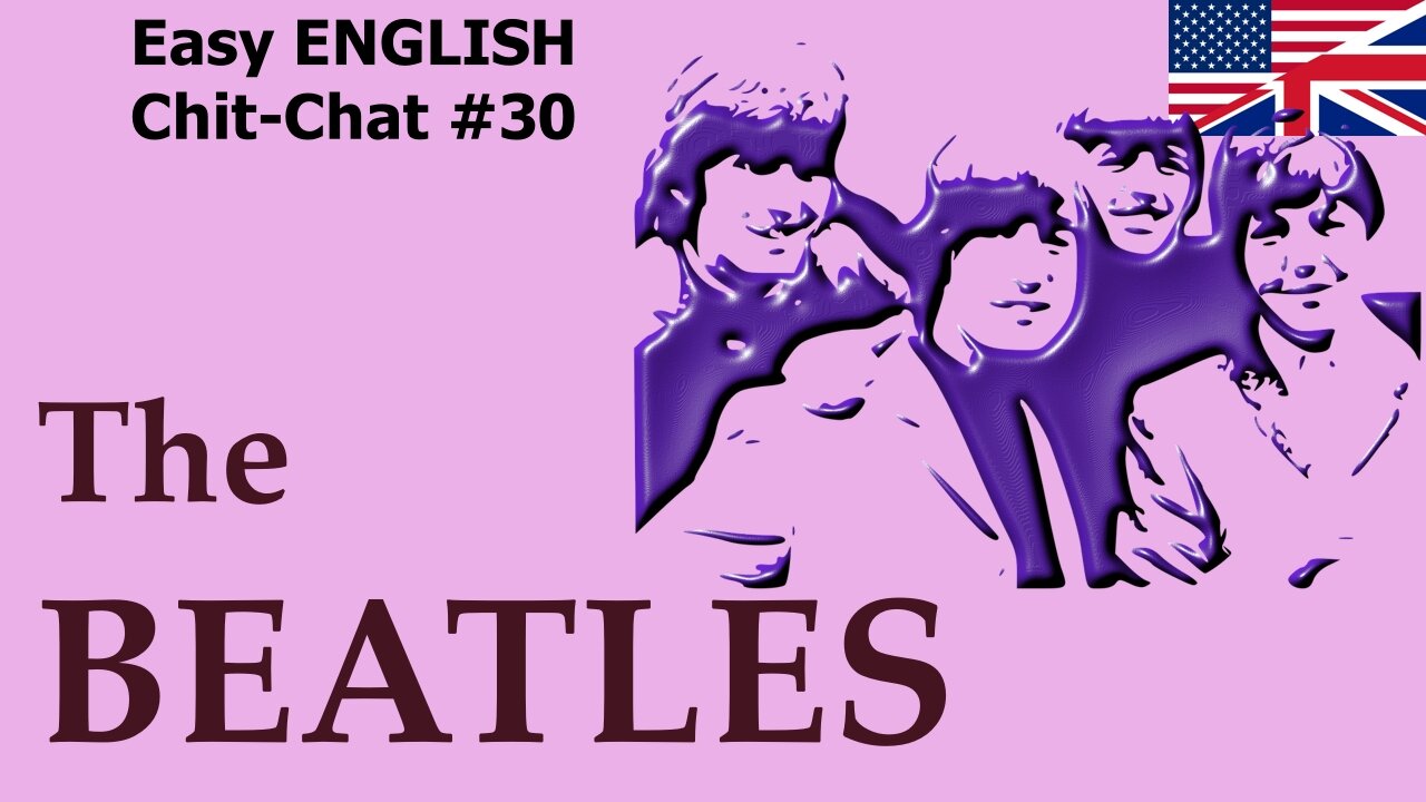 The BEATLES - Easy English Chit-Chat #30