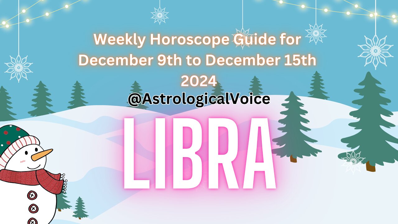 Libra Weekly Horoscope Guide December 9th to 15th