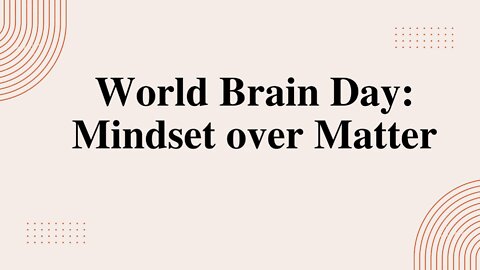 World Brain Day: Mindset Over Matter