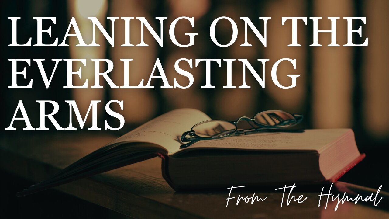 LEANING ON THE EVERLASTING ARMS/ /From The Hymnal/ /Cover by Derek Charles Johnson/ /Lyric Video