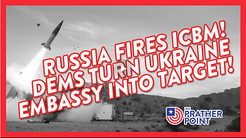 RUSSIA FIRES FIRST ICMB EVER! DEMS SET UP UKRAINE EMBASSY FOR BOMBING!