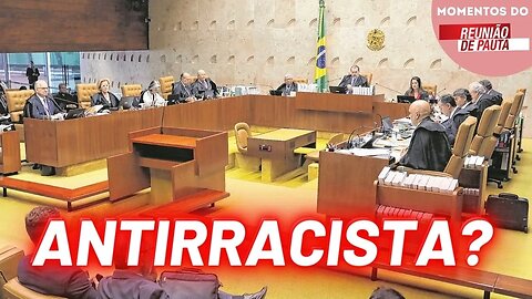 Suposta campanha “anti-racismo” no Judiciário - Momentos Reunião de Pauta