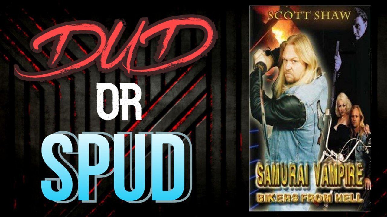 DUD or SPUD - Samurai Vampire Bikers From Hell