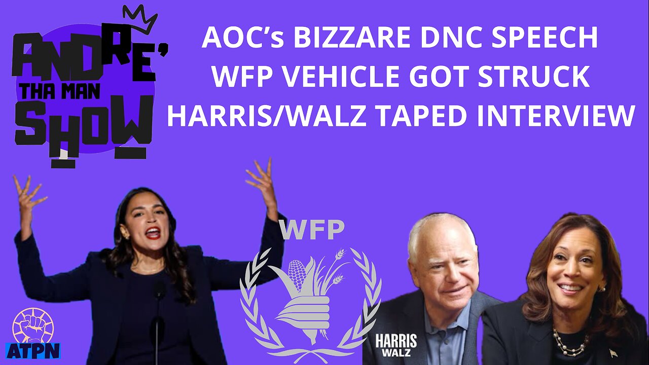 AOC'S BIZZARE DNC SPEECH, WFP VEHICLE GOT STRUCK BY GUNFIRE, HARRIS/WALZ TAPED INTERVIEW