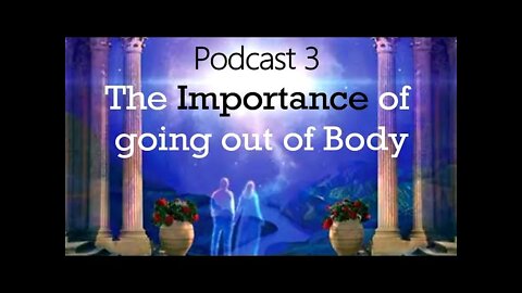 Podcast 3 | The Importance of Going out of Body