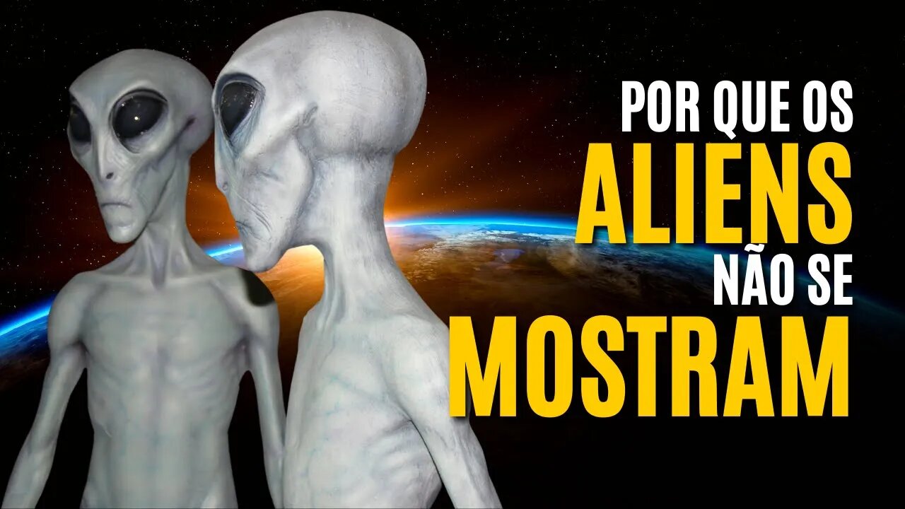 Por que os EXTRATERRESTRES não se MOSTRAM de uma vez?