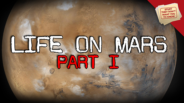 Stuff They Don't Want You to Know: Is there life on Mars?