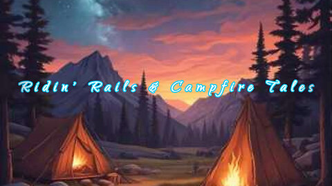 Ridin' Rails And Campfire Tales