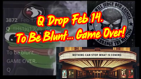 Q Drop Feb 14 - To Be Blunt... Game Over!