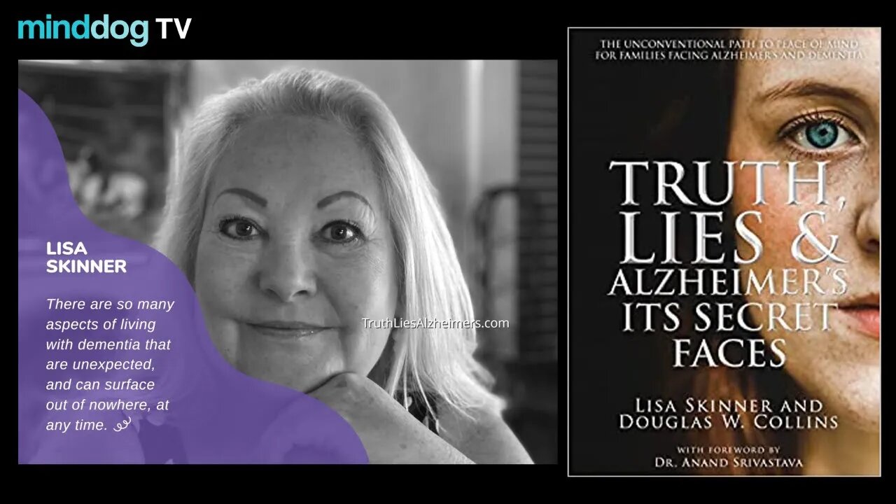 Truth, Lies & Alzheimer’s – Its Secret Faces - Lisa Skinner