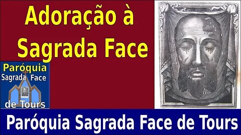 ADORAÇÃO Á SAGRADA FACE