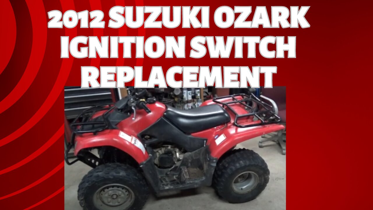 2012 suzuki ozark 250 ignition switch replacement