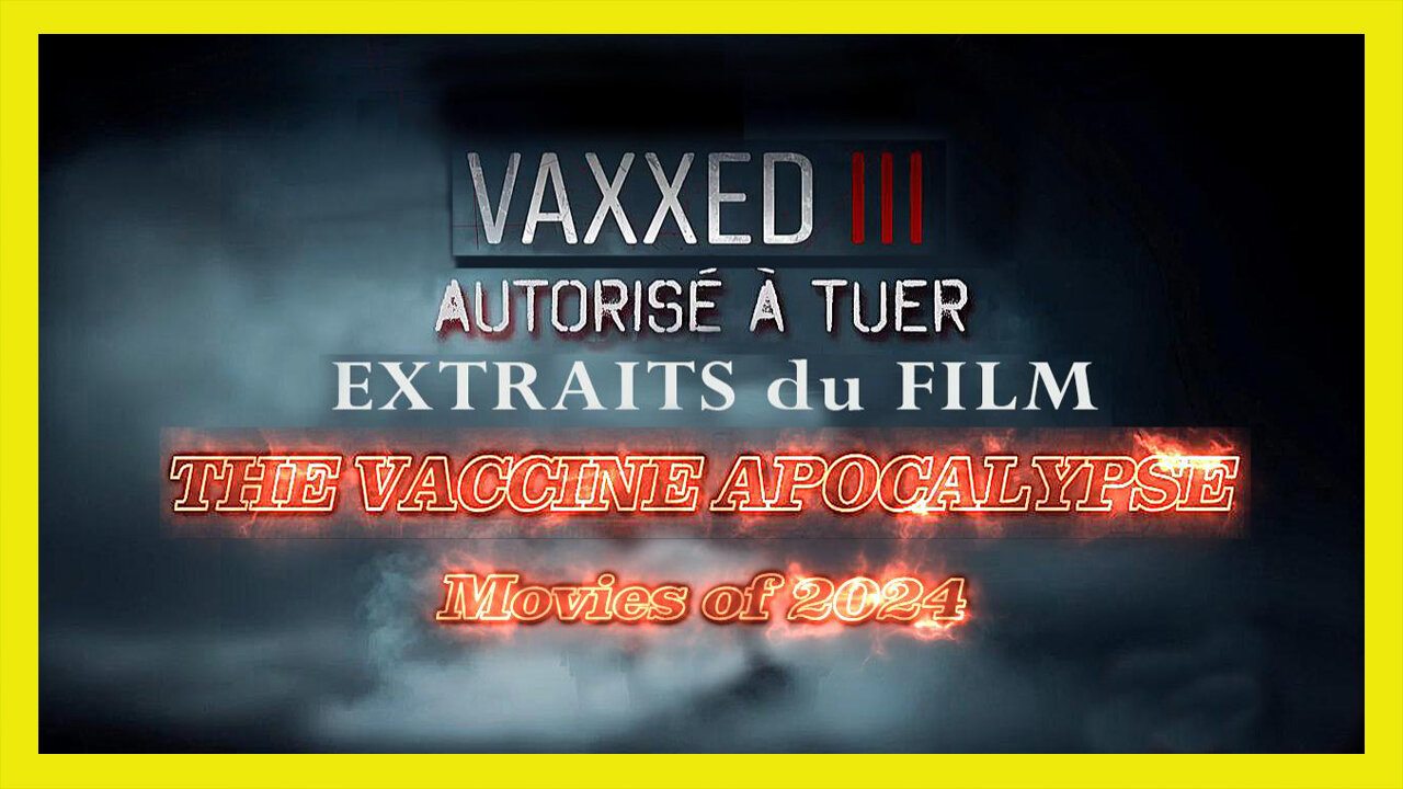 L’Apocalypse Vaccinale aux U.S.A. Extrait du Film 2024 Vaxxed III (Hd 720)