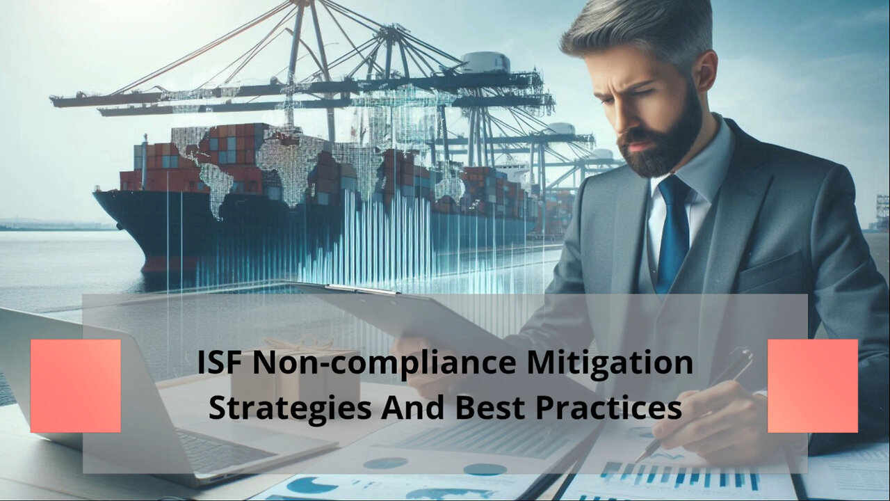 Don't Let ISF Non-Compliance Sink Your Imports! Here's How to Stay Afloat.