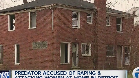 Predator accused of attacking and raping women in Detroit home