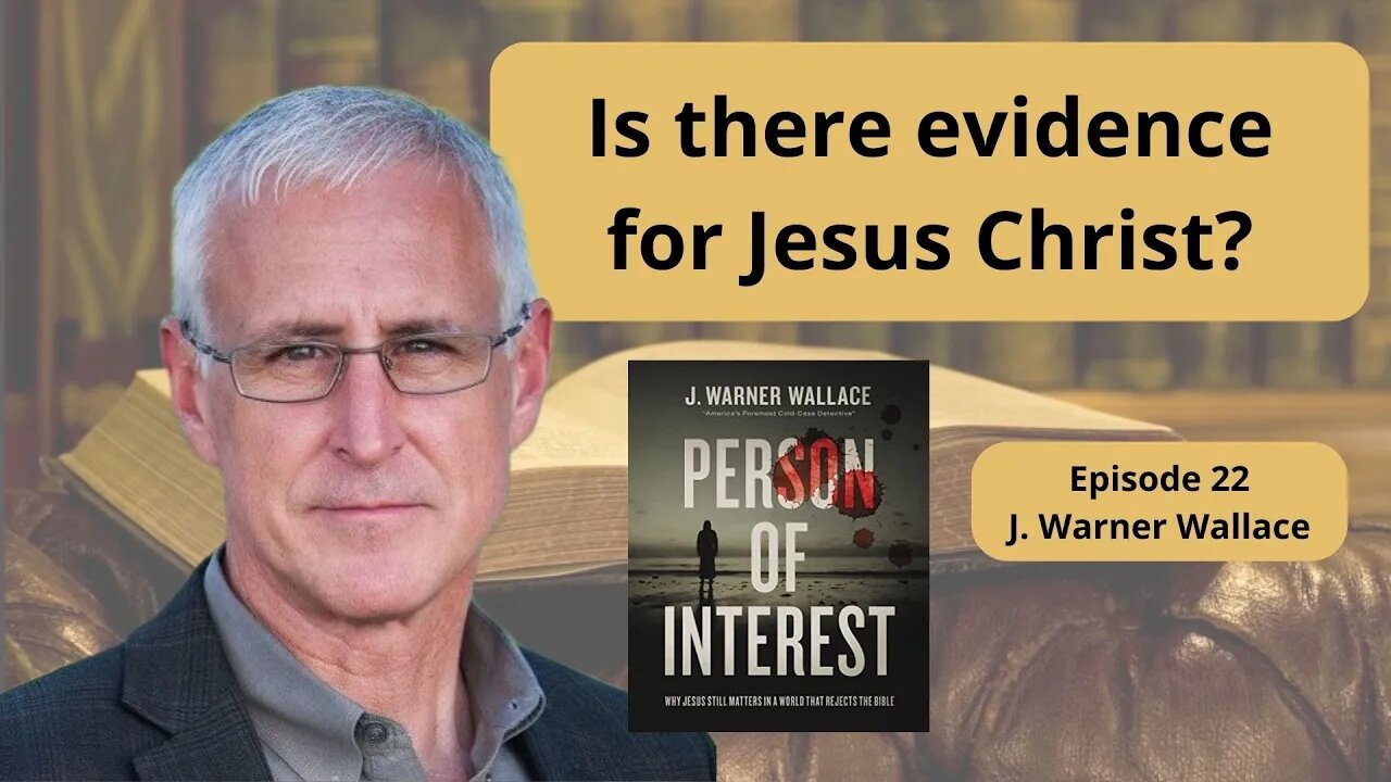 Proof for Jesus with J. Warner Wallace - Ep. 22