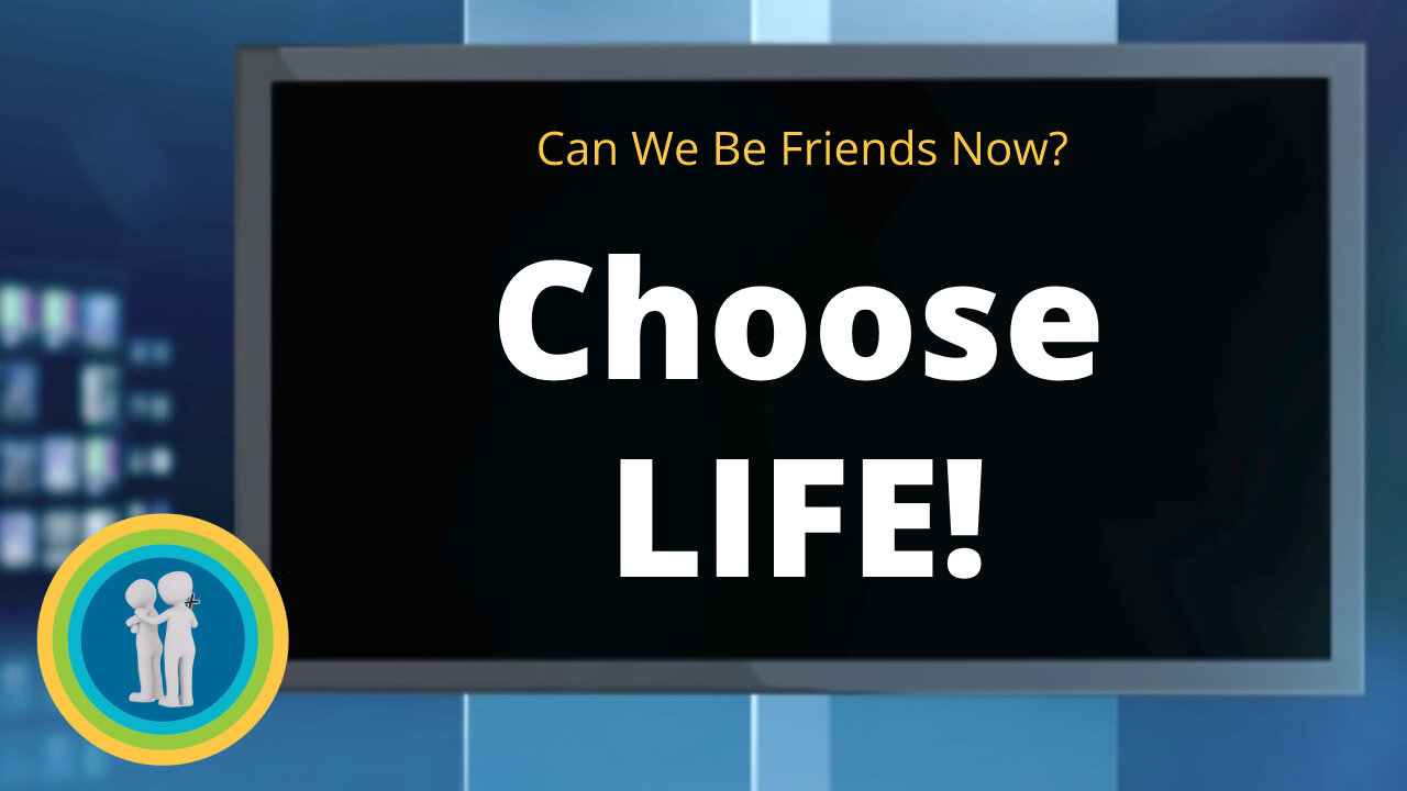 34 - Choose LIFE! - Can We Be Friends Now?