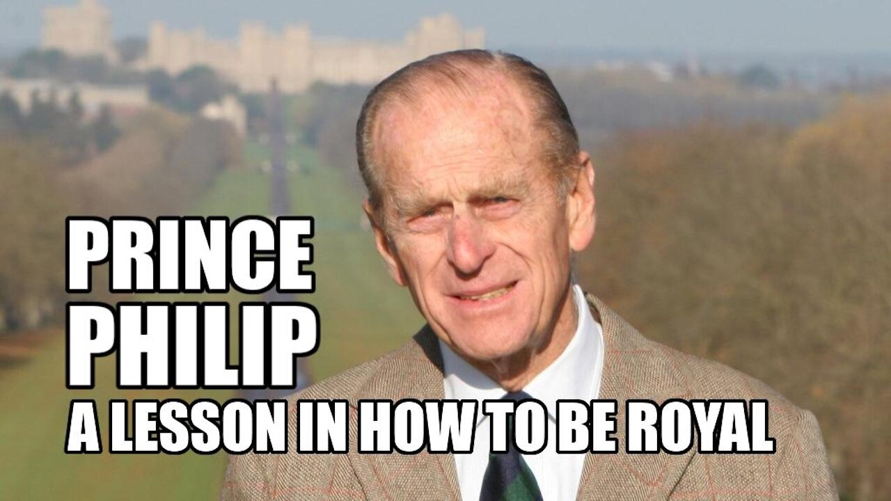 Prince Philip - A Lesson in How to be Royal