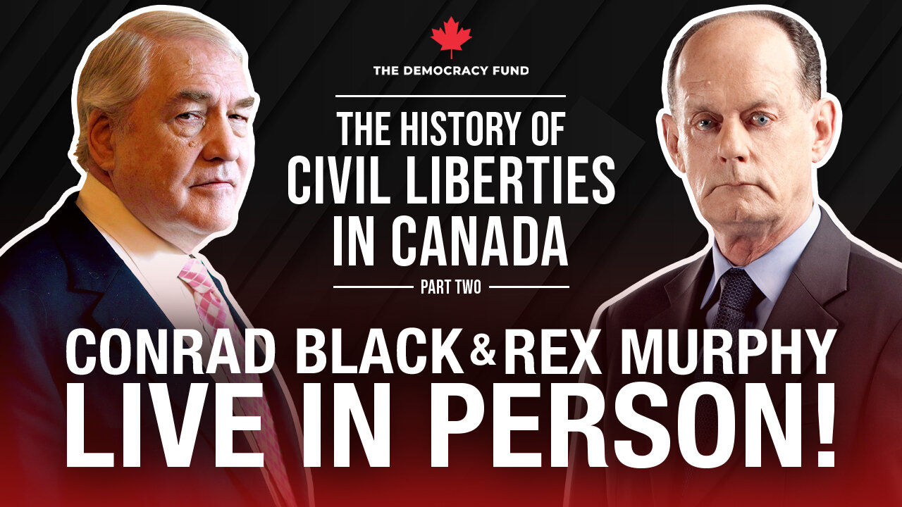 BUY TICKETS NOW: The History Of Civil Liberties with Conrad Black and Rex Murphy