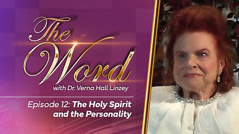 The Word - Episode 12: "The Holy Spirit and the Personality"