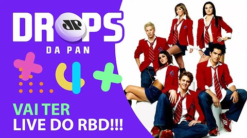 LIVE DO RBD VEM AÍ... MAS NÃO DO JEITO QUE ESPERAMOS | DROPS da Pan - 02/10/20