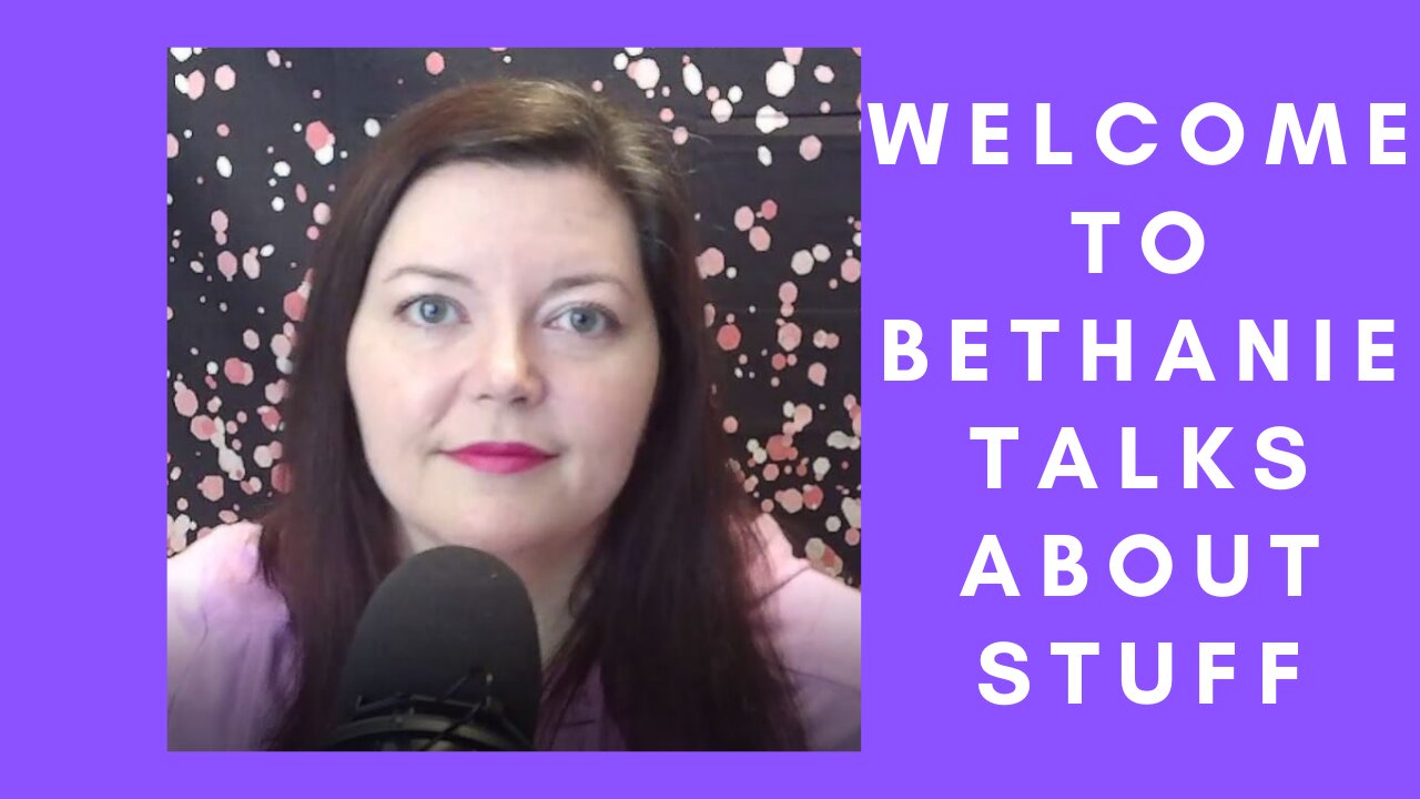 Welcome to Bethanie Talks About Stuff