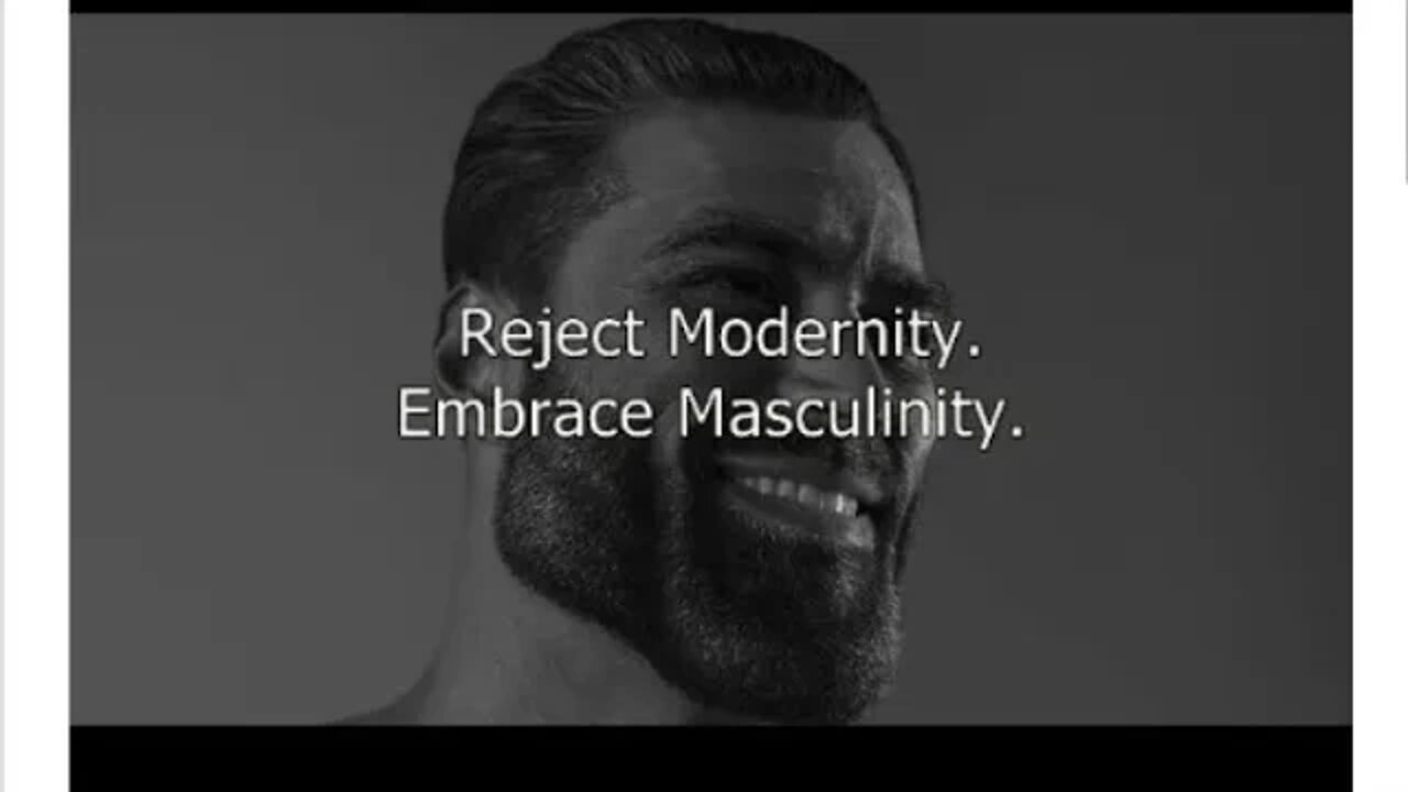 Reject modernity, Embrace masculinity