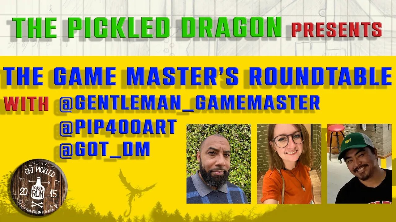 The Pickled Dragon Unscripted: Game Master's Roundtable 1; Lets Talk Running Games!