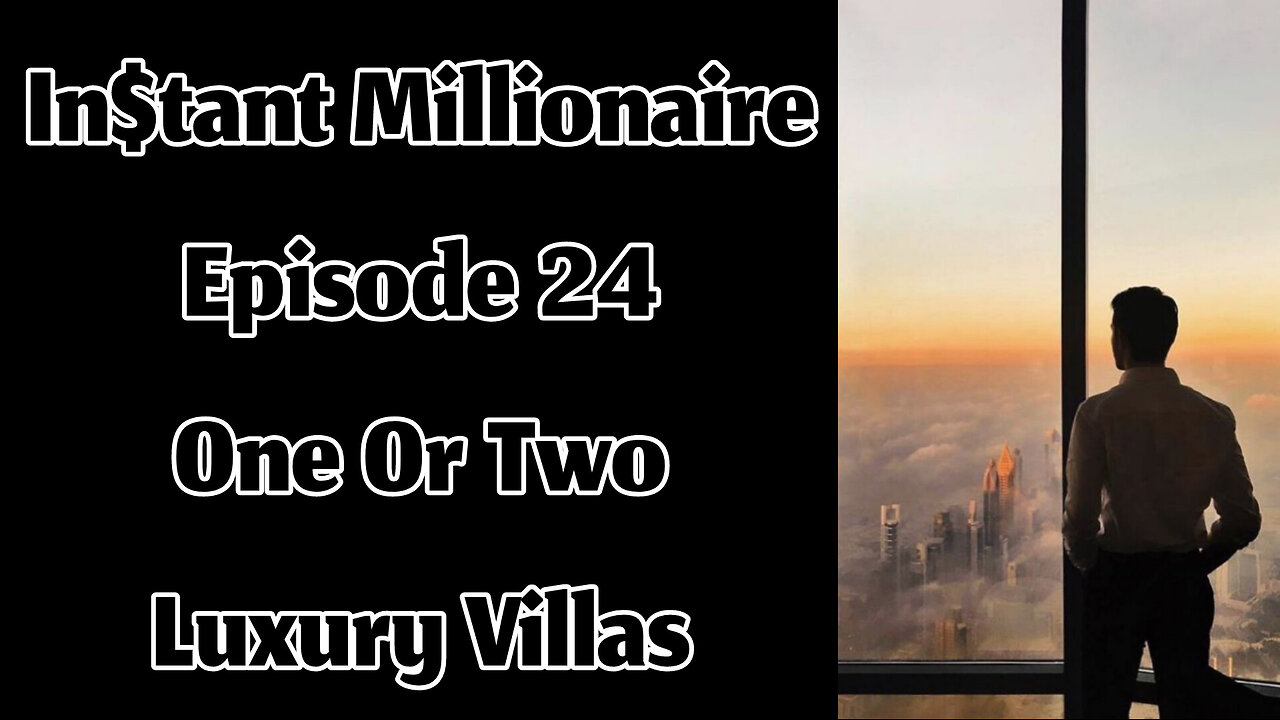 In$tant Millionaire - Episode 24 - One or Two Luxury Villas