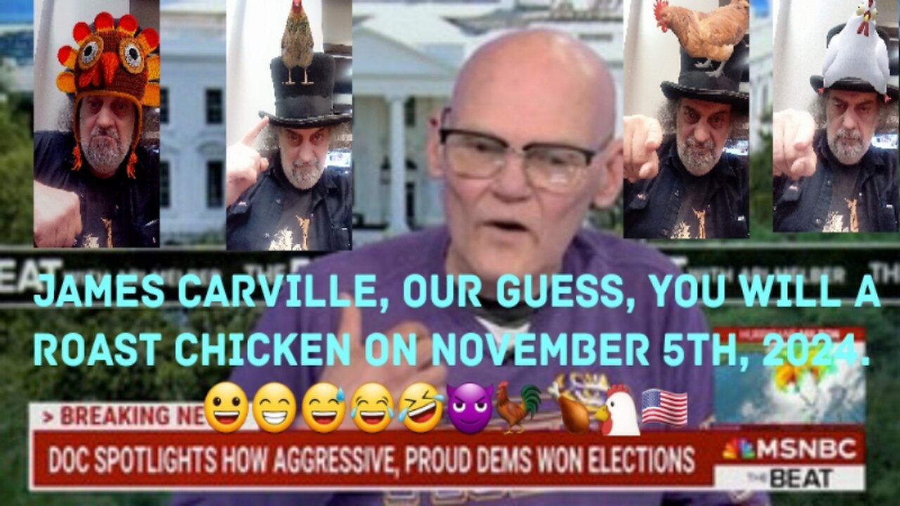 James Carville Is Scared Of Election Results. 😀😁😅😂🤣😈🐓🍗🐔🇺🇸