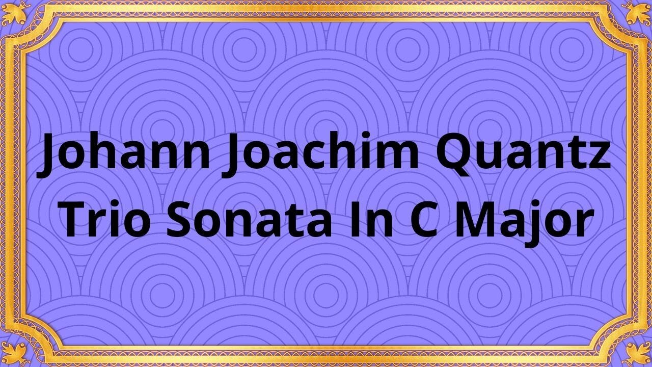 Johann Joachim Quantz Trio Sonata In C Major