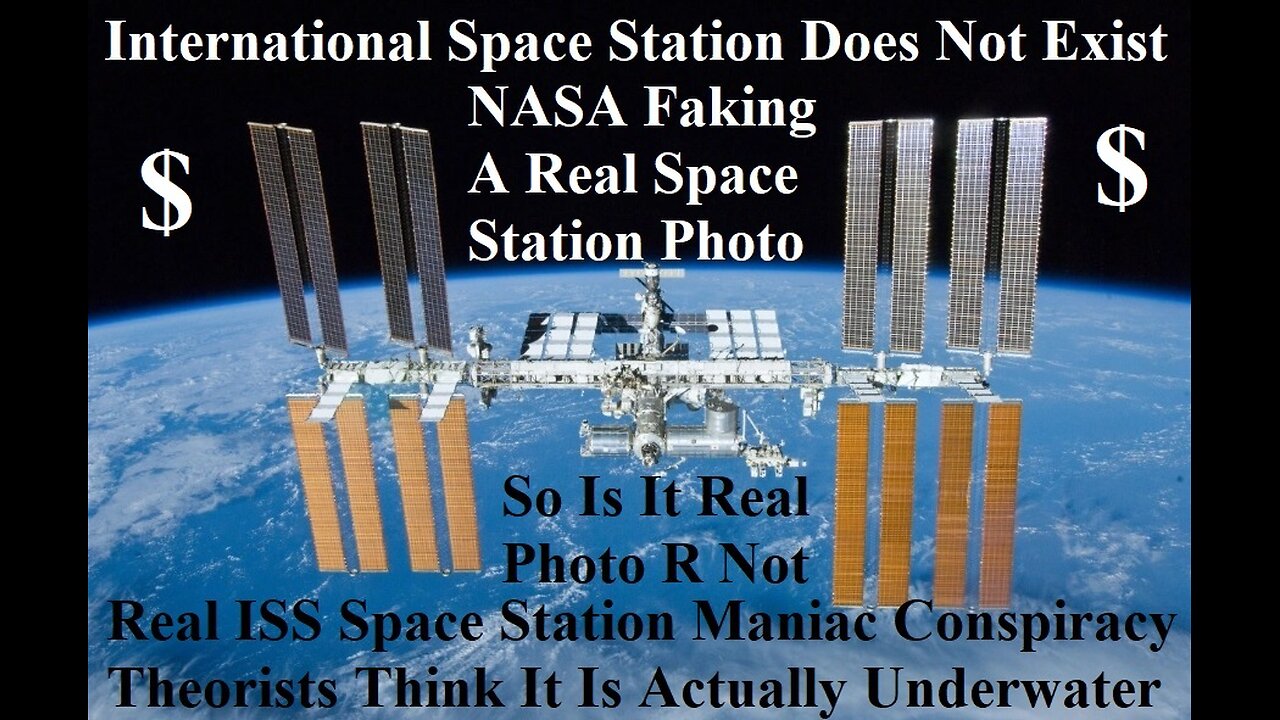 Real ISS Space Station Maniac Conspiracy Theorists Think It Is Actually Underwater !