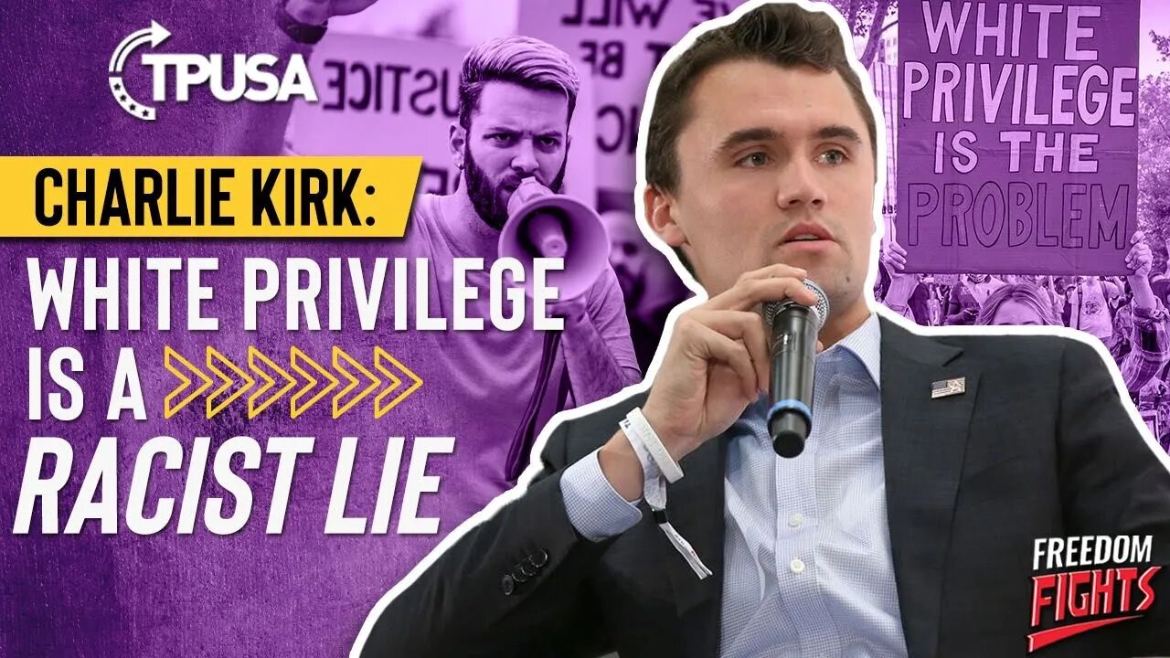 Charlie Kirk: "White Privilege is a Racist Lie"