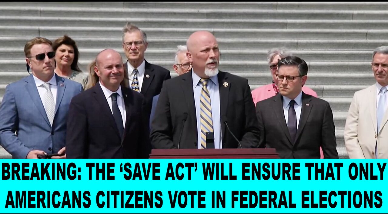 Breaking: The SAVE Act will Ensure That Only American Citizens Vote in Federal Elections