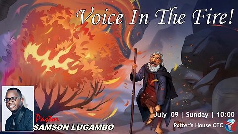 SUNDAY SERVICE AM | Pst Samson Lugambo | VOICE IN THE FIRE | 10:00 | 09 July 2023