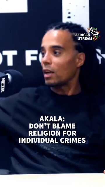 AKALA: DON'T BLAME RELIGION FOR INDIVIDUAL CRIMES