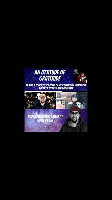 An Attitude of Gratitude - Ep 263 A Podcaster's Point of View Larry Roberts Speaker and Podcaster