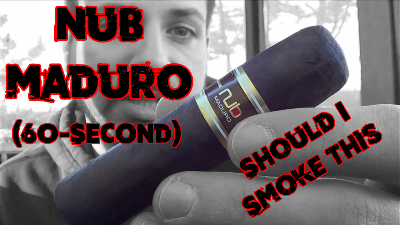 60 SECOND CIGAR REVIEW - NUB Maduro