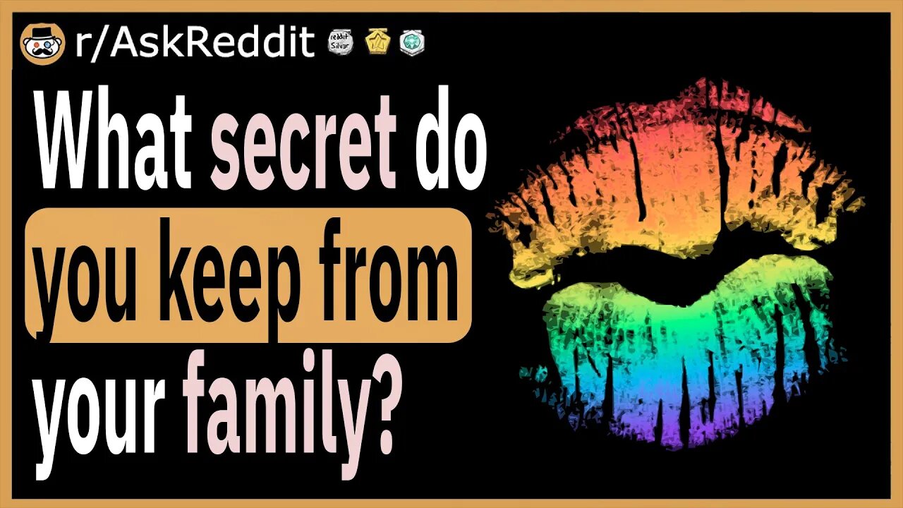 What secret do you keep from your family?