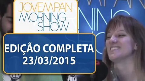 Morning Show - Edição completa - 23/03/2015