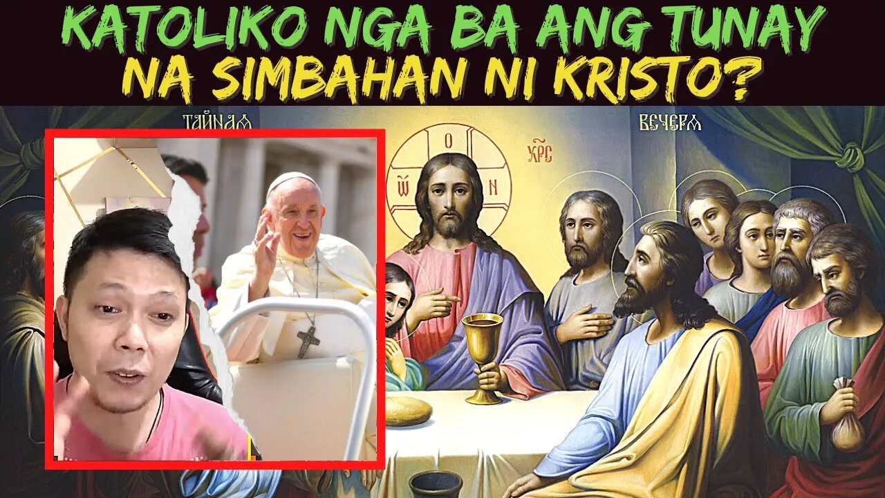 KATOLIKO nga ba ang TUNAY NA SIMBAHAN ni Kristo?